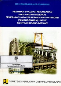 Pedoman evaluasi penawaran pelelangan nasional pekerjaan jasa pelaksanaan konstruksi (pemborongan) untuk kontrak harga satuan