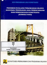 Pedoman evaluasi penawaran seleksi nasional pekerjaan jasa perencanaan dan pengawasan konstruksi (konsultansi)