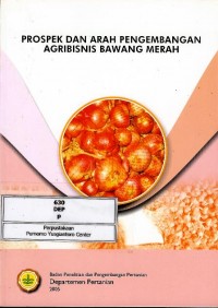 Prospek dan arah pengembangan agribisnis bawang merah