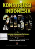 Konstruksi Indonesia 2030 : untuk kenyamanan lingkungan terbangun the finest built environment dengan menciptakan nilai tambah secara berkelanjutan berdasarkan profesionalisme, sinergi dan daya saing