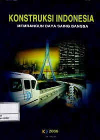 Konstruksi Indonesia : membangun daya saing bangsa