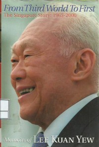 From third world to first : the Singapore story : 1965-2000 : memoirs of Lee Kuan Yew