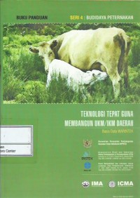 Buku panduan seri 4 : budidaya peternakan : teknologi tepat guna membangun UKM/IKM daerah : basis data warintek