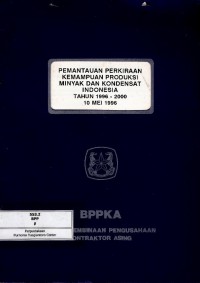 Pemantauan perkiraan kemampuan produksi minyak dan kondensat Indonesia tahun 1996-2000 : 10 Mei 1996