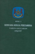 Rencana kerja Pertamina buku I rencana anggaran 1996-1997