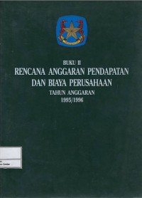 Rencana anggaran pendapatan dan biaya perusahaan buku II tahun anggaran 1995/1996