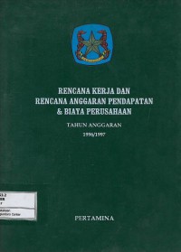 Rencana kerja dan rencana anggaran pendapatan & biaya perusahaan tahun anggaran 1996/1997