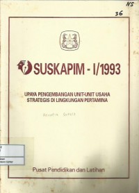 Suskapim-I/1993 : upaya pengembangan unit-unit usaha strategis di lingkungan Pertamina