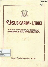 Suskapim-I/1993 : strategi Pertamina dalam menghadapi perkembangan pasar BBM internasional