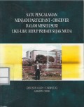 Satu pengalaman menjadi participant-observer dalam menelusuri liku-liku hidup pribadi sejak muda