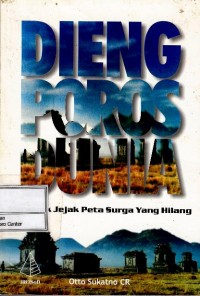 Dieng poros dunia : menguak jejak peta surga yang hilang