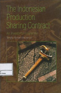 The Indonesian production sharing contract : an investor perspective