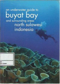 An underwater guide to Buyat Bay and surrounding areas North Sulawesi