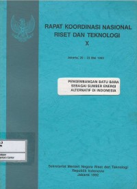 Pengembangan batubara sebagai sumber energi alternatif di Indonesia : rapat koordinasi nasional riset dan teknologi X Jakarta, 20-23 Mei 1992