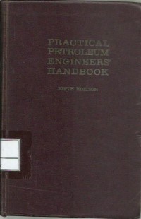 Practical petroleum engineers handbook : fifth edition