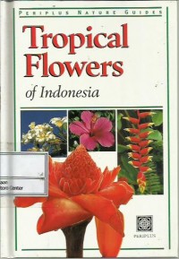 Tropical flowers of Indonesia : Periplus nature guide