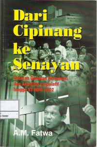 Dari Cipinang ke Senayan : catatan gerakan reformasi dan aktivitas legislatif hingga ST MPR 2002