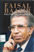 Faisal Baasir : politik jalan lurus