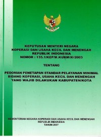 Keputusan Menteri Negara Koperasi dan Usaha Kecil dan Menengah Republik Indonesia nomor 155.1/KEP/M.KUKM/XI/2003 tentang pedoman penetapan standar pelayanan minimal bidang koperasi, usaha kecil dan penengah yang wajib dilakukan kabupaten/kota