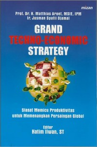 Grand techno-economic strategy : siasat memicu produktivitas untuk memenangkan persaingan global