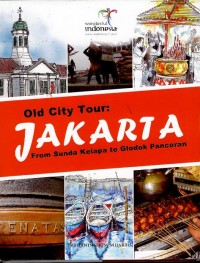 Old city tour : Jakarta : from Sunda Kelapa to Glodok Pancoran