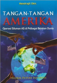 Tangan-tangan Amerika : operasi siluman AS di pelbagai belahan dunia