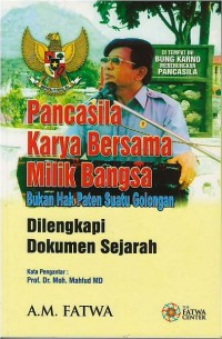 Pancasila karya bersama milik bangsa : bukan hak paten suatu golongan : dilengkapi dokumen sejarah