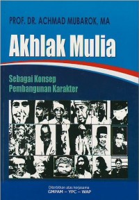 Akhlak mulia : sebagai konsep pembangunan karakter