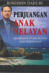 Perjuangan anak nelayan : membangun kelautan dan perikanan