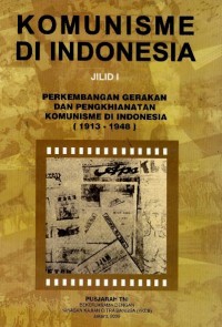 Komunisme di Indonesia : perkembangan gerakan dan pengkhianatan komunisme di Indonesia (1913 - 1948)