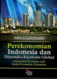 Perekonomomian Indonesia dan dinamika ekonomi global = Indonesian economy and global economic dynamics