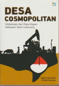 Desa cosmopolitan : globalisasi dan masa depan kekayaan alam Indonesia