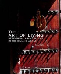 The art of living : residential architecture in the Islamic world