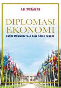 Diplomasi ekonomi : untuk meningkatkan daya saing bangsa