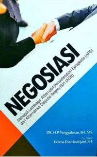 Negosiasi : sebagai lembaga alternatif penyelesaian sengketa (APS) dan alternative dispute resolution (ADR)