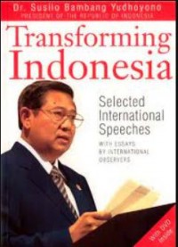 Transforming Indonesia : selected international speeches with essays by international observers