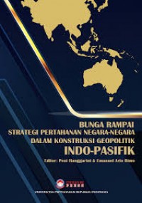 Bunga rampai strategi pertahanan negara-negara dalam konstruksi geopolitik Indo-Pasifik