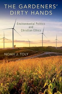 The gardeners' dirty hands : environmental politics and Christian ethics