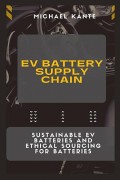 EV battery supply chain : sustainable EV batteries and ethical sourcing for batteries