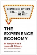 The experience economy : competing for customer time, attention, and money