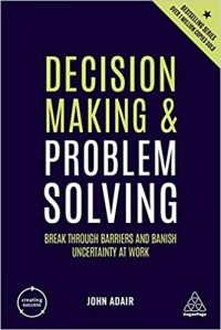 Decision making & problem solving : break through barriers and banish uncertainty at work