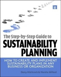 The step-by-step guide to sustainability planning : how to create and implement sustainability plans in any business or organization