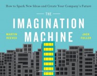 The imagination machine : how to spark new ideas and create your company's future