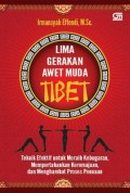 Lima gerakan awet muda Tibet : teknik efektif untuk meraih kebugaran, mempertahankan keremajaan, dan menghambat proses penuaan