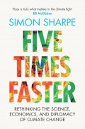 Five times faster : rethinking the science, economics, and diplomacy of climate change