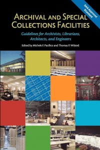 Archival and special collections facilities : guidelines for archivists, librarians, architects, and engineers