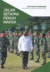 Jalan setapak penuh makna : perjalanan satu tahun 2 bulan Wakil Menteri Pertahanan RI Sakti Wakyu Trenggono Oktober 2019-Desember 2020