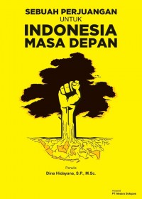 Sebuah perjuangan untuk Indonesia masa depan