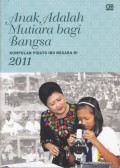 Anak adalah mutiara bagi bangsa : kumpulan pidato ibu negara RI 2011