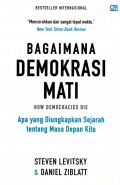 Bagaimana demokrasi mati : apa yang diungkapkan sejarah tentang masa depan kita